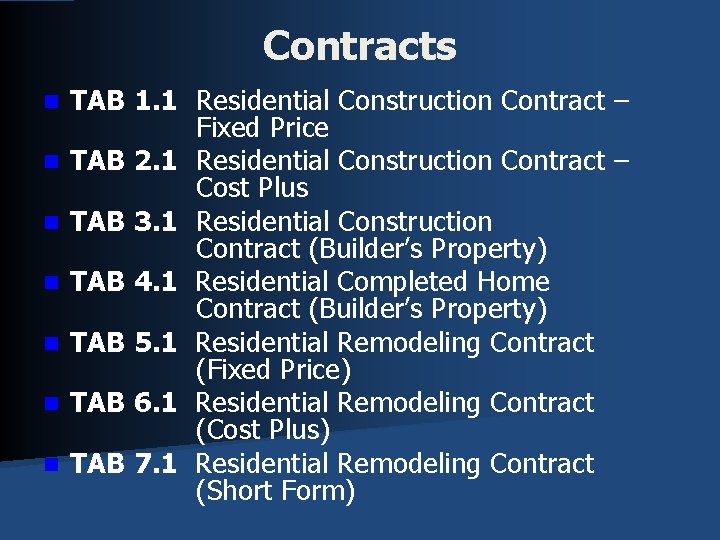 Contracts n n n n TAB 1. 1 Residential Construction Contract – Fixed Price