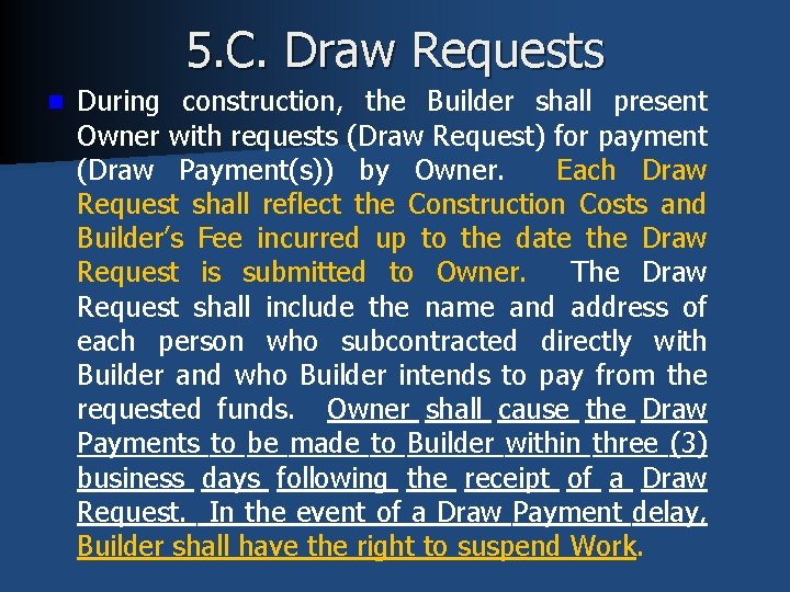 5. C. Draw Requests n During construction, the Builder shall present Owner with requests