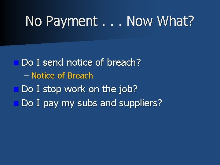 No Payment. . . Now What? n Do I send notice of breach? –