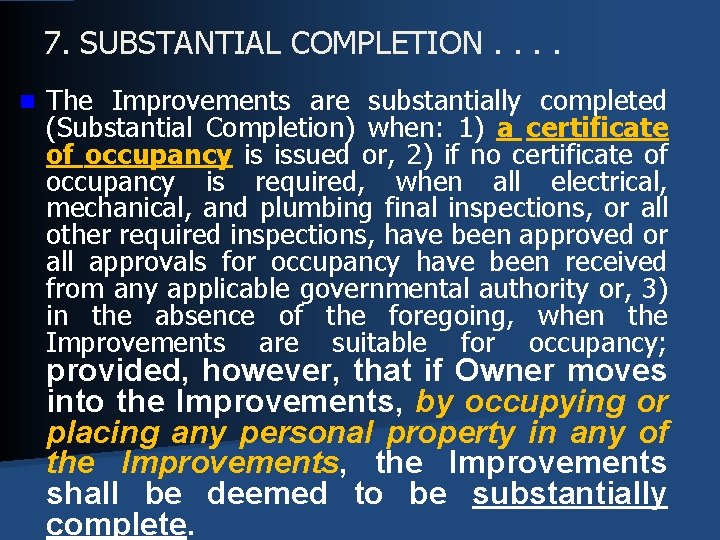 7. SUBSTANTIAL COMPLETION. . n The Improvements are substantially completed (Substantial Completion) when: 1)