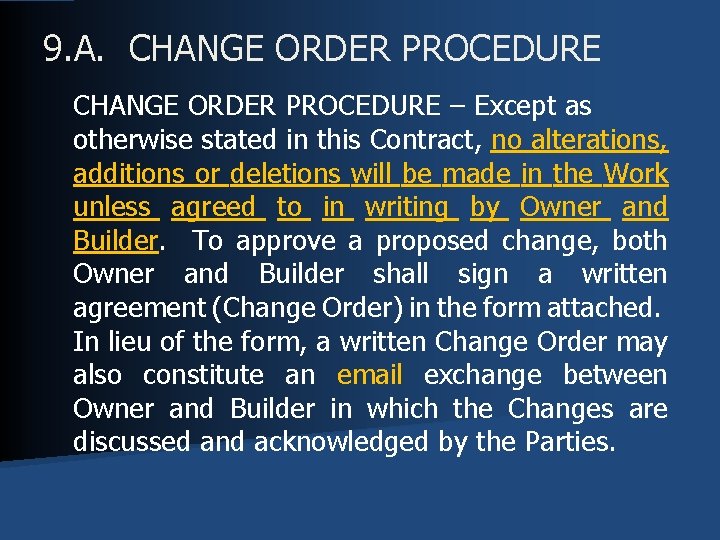 9. A. CHANGE ORDER PROCEDURE – Except as otherwise stated in this Contract, no