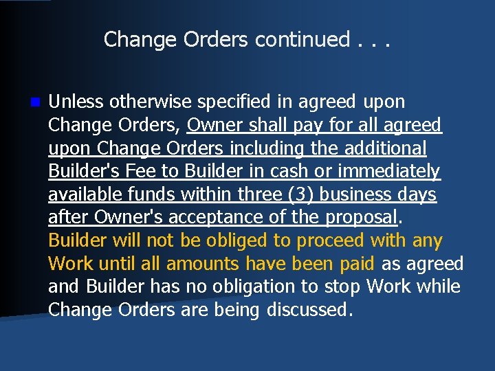 Change Orders continued. . . n Unless otherwise specified in agreed upon Change Orders,