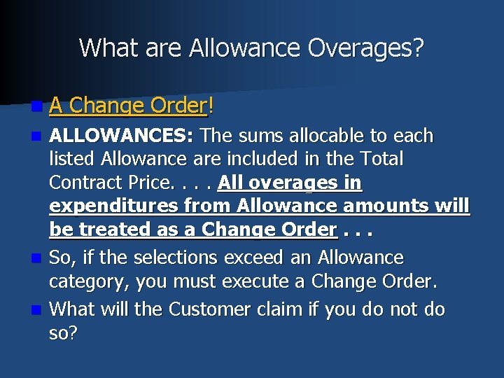 What are Allowance Overages? n. A Change Order! ALLOWANCES: The sums allocable to each