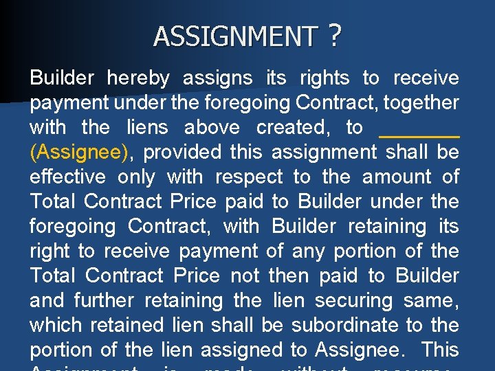 ASSIGNMENT ? Builder hereby assigns its rights to receive payment under the foregoing Contract,