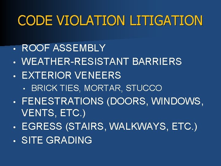 CODE VIOLATION LITIGATION • • • ROOF ASSEMBLY WEATHER-RESISTANT BARRIERS EXTERIOR VENEERS • •