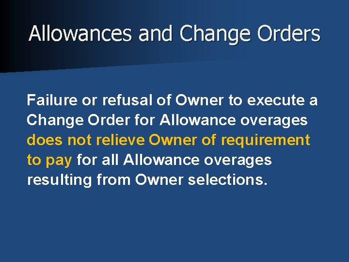 Allowances and Change Orders Failure or refusal of Owner to execute a Change Order