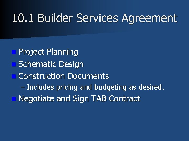10. 1 Builder Services Agreement n Project Planning n Schematic Design n Construction Documents