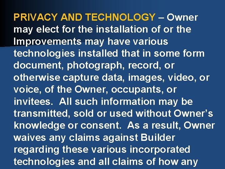 PRIVACY AND TECHNOLOGY – Owner may elect for the installation of or the Improvements