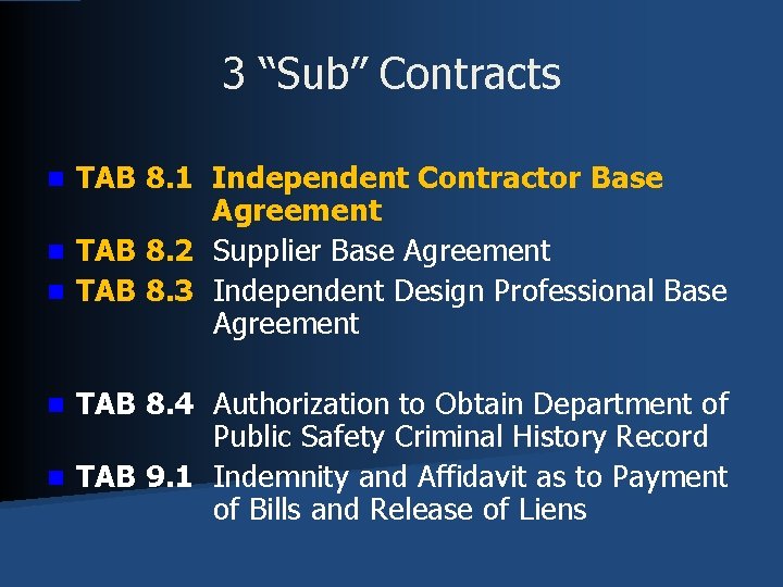 3 “Sub” Contracts TAB 8. 1 Independent Contractor Base Agreement n TAB 8. 2