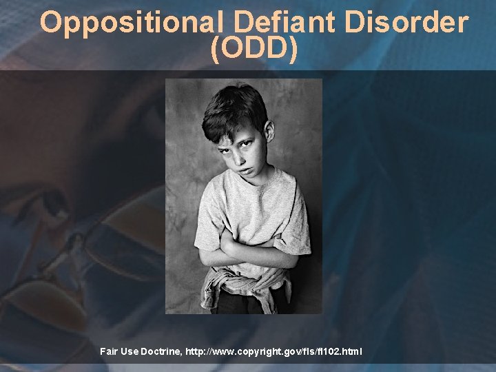 Oppositional Defiant Disorder (ODD) Fair Use Doctrine, http: //www. copyright. gov/fls/fl 102. html 