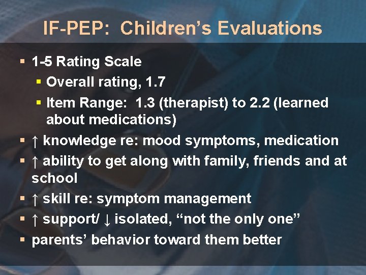 IF-PEP: Children’s Evaluations § 1 -5 Rating Scale § Overall rating, 1. 7 §