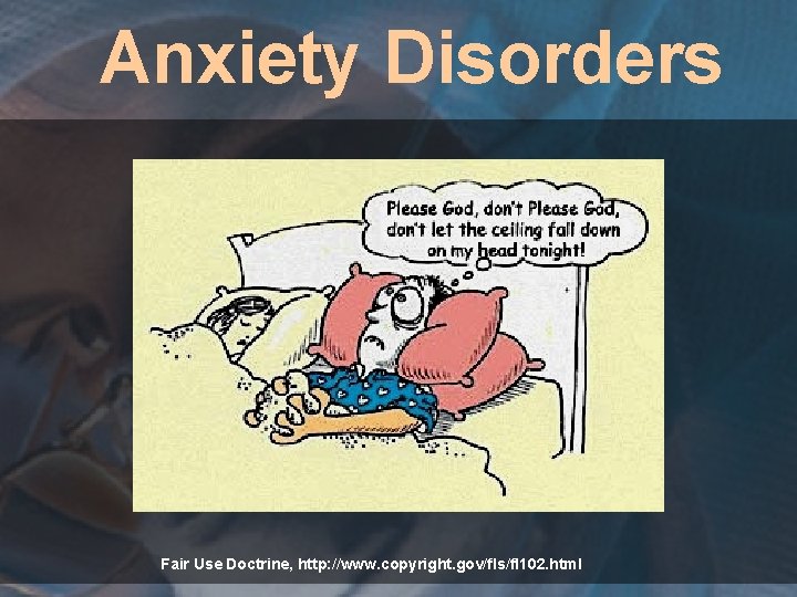 Anxiety Disorders Fair Use Doctrine, http: //www. copyright. gov/fls/fl 102. html 