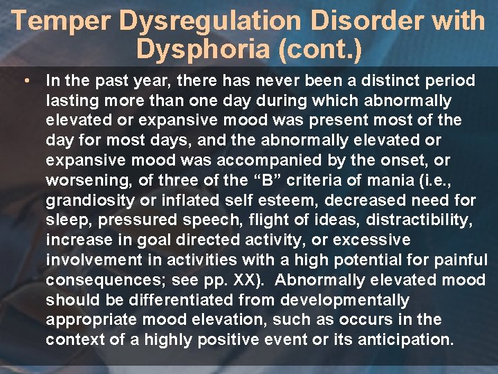 Temper Dysregulation Disorder with Dysphoria (cont. ) • In the past year, there has