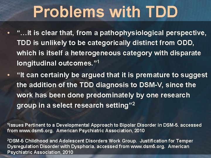 Problems with TDD • “…it is clear that, from a pathophysiological perspective, TDD is