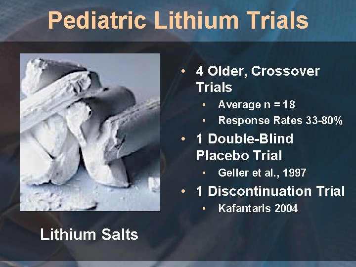 Pediatric Lithium Trials • 4 Older, Crossover Trials • • Average n = 18
