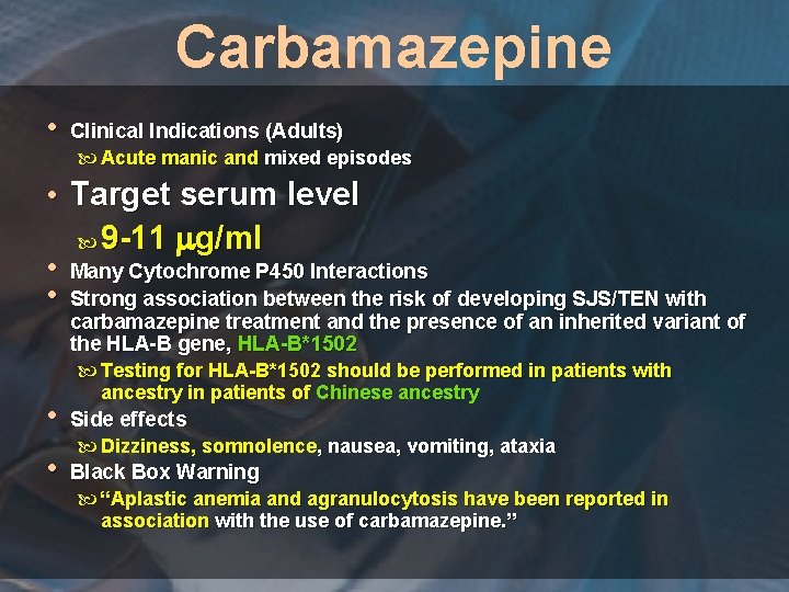 Carbamazepine • Clinical Indications (Adults) Acute manic and mixed episodes • Target serum level