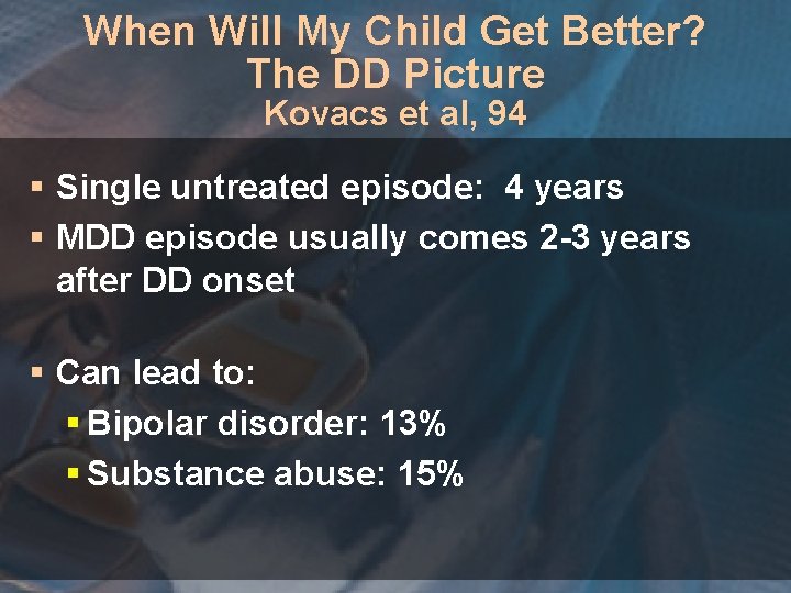 When Will My Child Get Better? The DD Picture Kovacs et al, 94 §