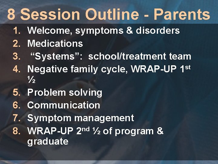 8 Session Outline - Parents 1. 2. 3. 4. 5. 6. 7. 8. Welcome,