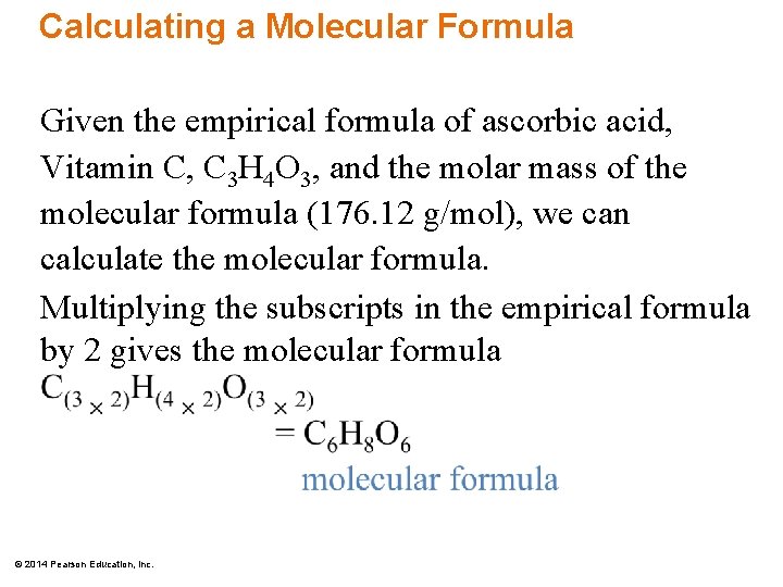 Calculating a Molecular Formula Given the empirical formula of ascorbic acid, Vitamin C, C