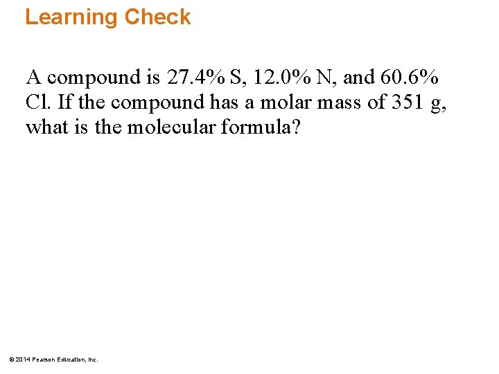 Learning Check A compound is 27. 4% S, 12. 0% N, and 60. 6%