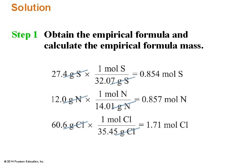 Solution Step 1 Obtain the empirical formula and calculate the empirical formula mass. ©