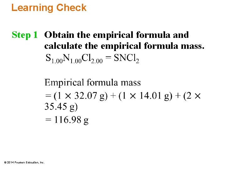 Learning Check Step 1 Obtain the empirical formula and calculate the empirical formula mass.