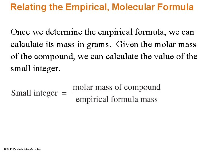 Relating the Empirical, Molecular Formula Once we determine the empirical formula, we can calculate