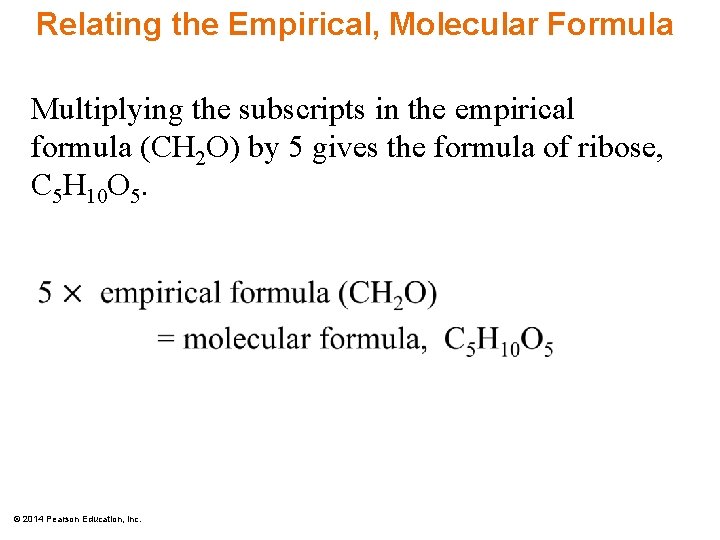 Relating the Empirical, Molecular Formula Multiplying the subscripts in the empirical formula (CH 2