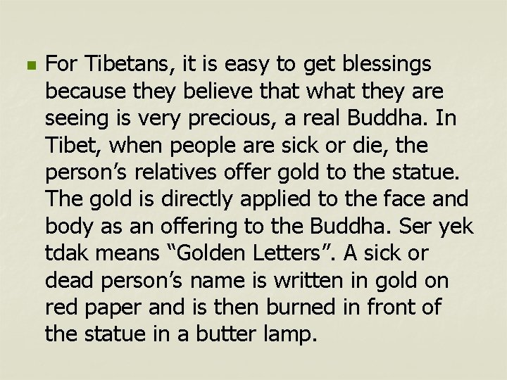 n For Tibetans, it is easy to get blessings because they believe that what