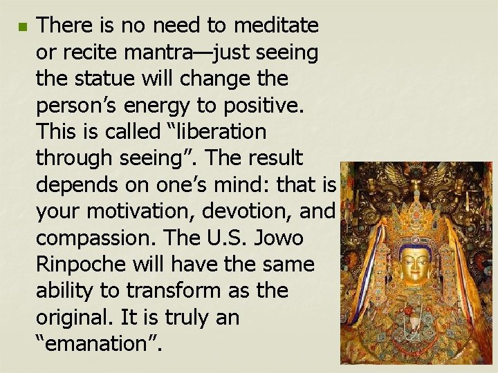 n There is no need to meditate or recite mantra—just seeing the statue will