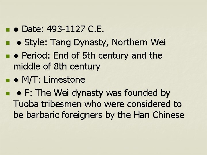 n n n ● Date: 493 -1127 C. E. ● Style: Tang Dynasty, Northern