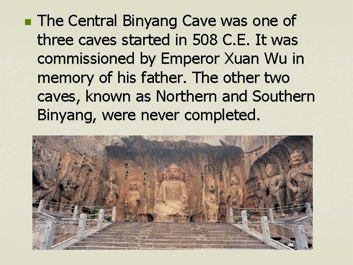 n The Central Binyang Cave was one of three caves started in 508 C.