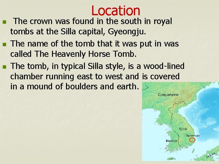 Location n The crown was found in the south in royal tombs at the