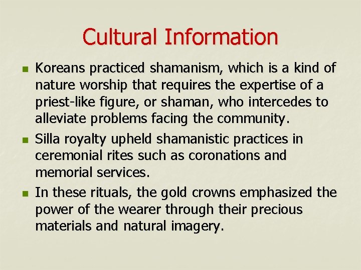 Cultural Information n Koreans practiced shamanism, which is a kind of nature worship that