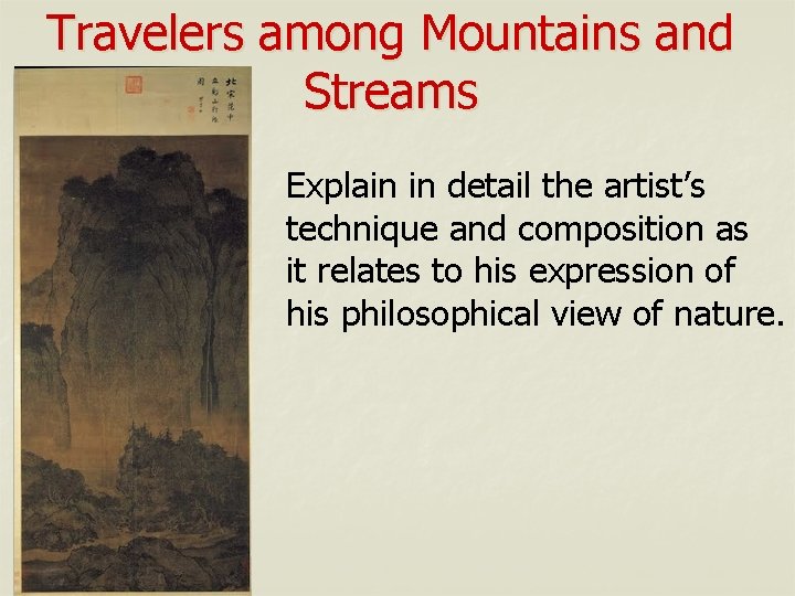 Travelers among Mountains and Streams Explain in detail the artist’s technique and composition as