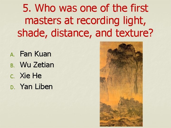 5. Who was one of the first masters at recording light, shade, distance, and