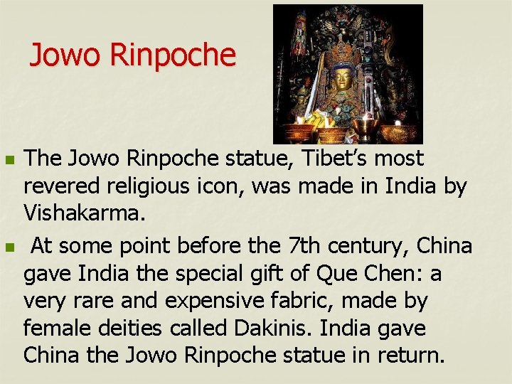 Jowo Rinpoche n n The Jowo Rinpoche statue, Tibet’s most revered religious icon, was