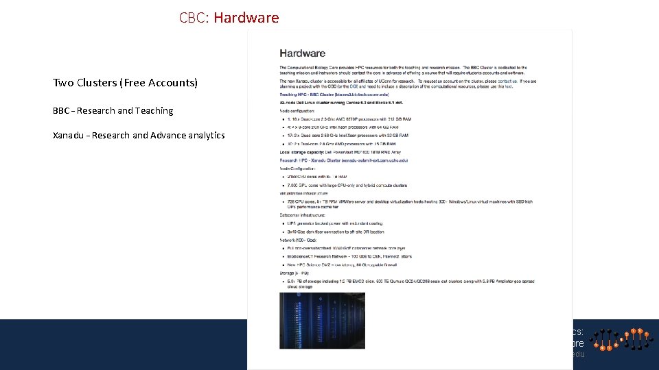 CBC: Hardware Two Clusters (Free Accounts) BBC – Research and Teaching Xanadu – Research