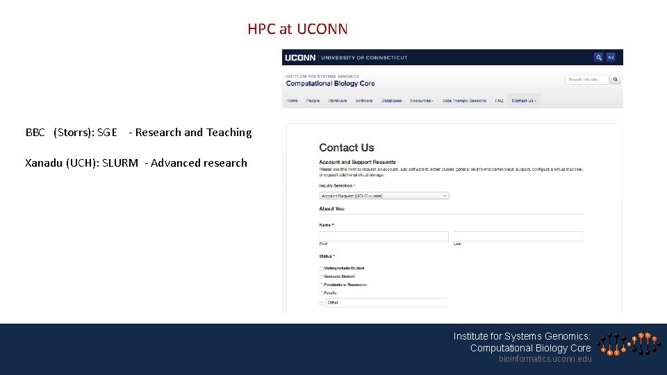 HPC at UCONN BBC (Storrs): SGE - Research and Teaching Xanadu (UCH): SLURM -