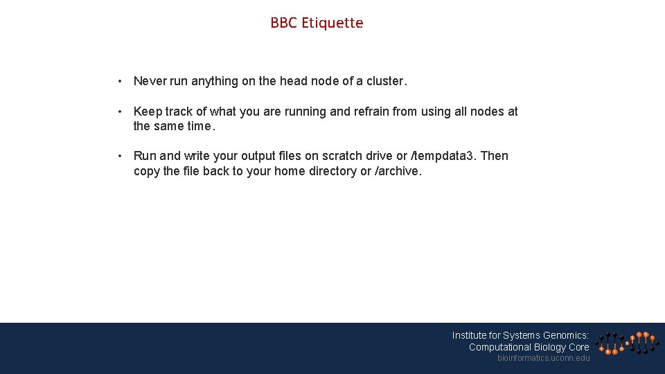 BBC Etiquette • Never run anything on the head node of a cluster. •