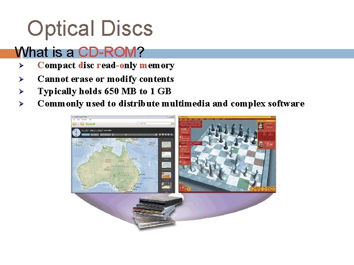 Optical Discs What is a CD-ROM? Ø Ø Compact disc read-only memory Cannot erase