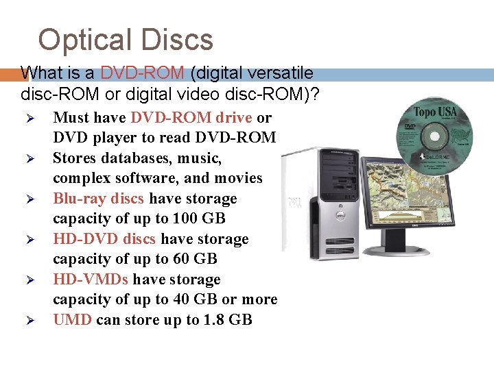 Optical Discs What is a DVD-ROM (digital versatile disc-ROM or digital video disc-ROM)? Ø