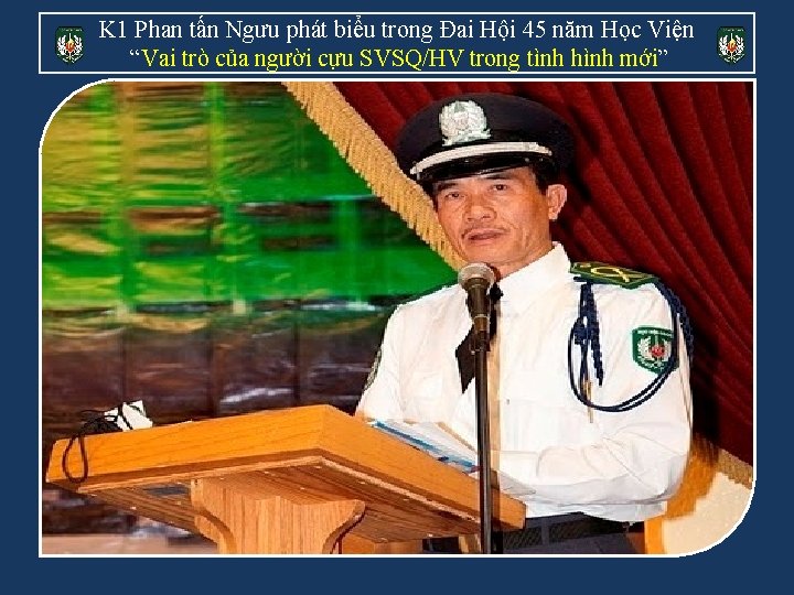 K 1 Phan tấn Ngưu phát biểu trong Đai Hội 45 năm Học Viện