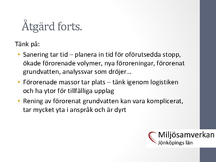 Åtgärd forts. Tänk på: • Sanering tar tid – planera in tid för oförutsedda