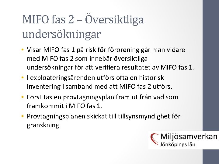 MIFO fas 2 – Översiktliga undersökningar • Visar MIFO fas 1 på risk förorening