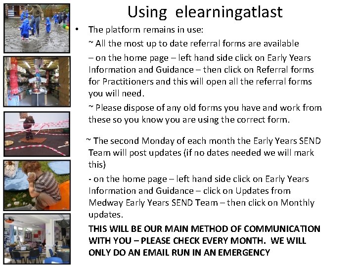 Using elearningatlast • The platform remains in use: ~ All the most up to