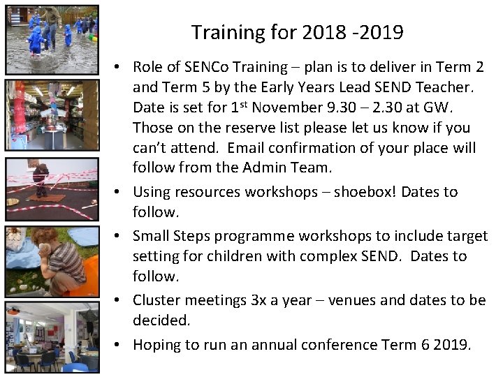 Training for 2018 -2019 • Role of SENCo Training – plan is to deliver