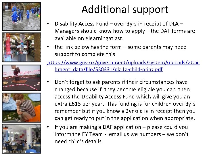 Additional support • Disability Access Fund – over 3 yrs in receipt of DLA