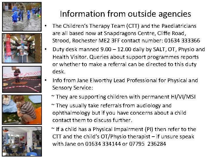 Information from outside agencies • The Children’s Therapy Team (CTT) and the Paediatricians are