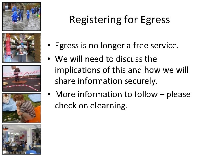 Registering for Egress • Egress is no longer a free service. • We will